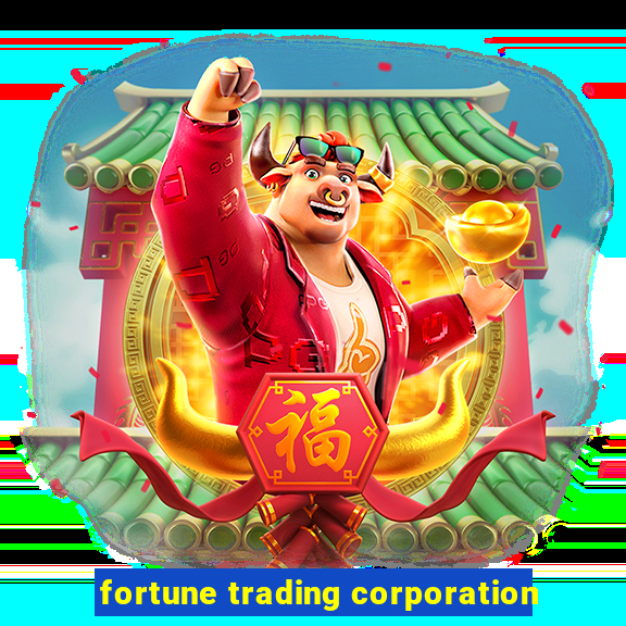 fortune trading corporation